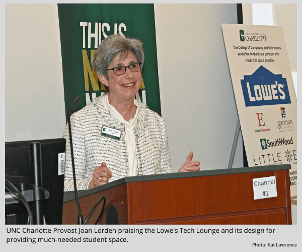 UNC Charlotte Provost Joan Lorden praising the Lowe's Lounge and its design for providing much needed student space. 